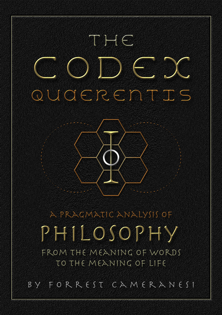 The Codex Quarentis: A Pragmatic Analysis of Philosophy from the Meaning of Words to the Meaning of Life